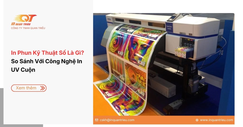 In Phun Kỹ Thuật Số Là Gì? So Sánh Với Công Nghệ In UV Cuộn