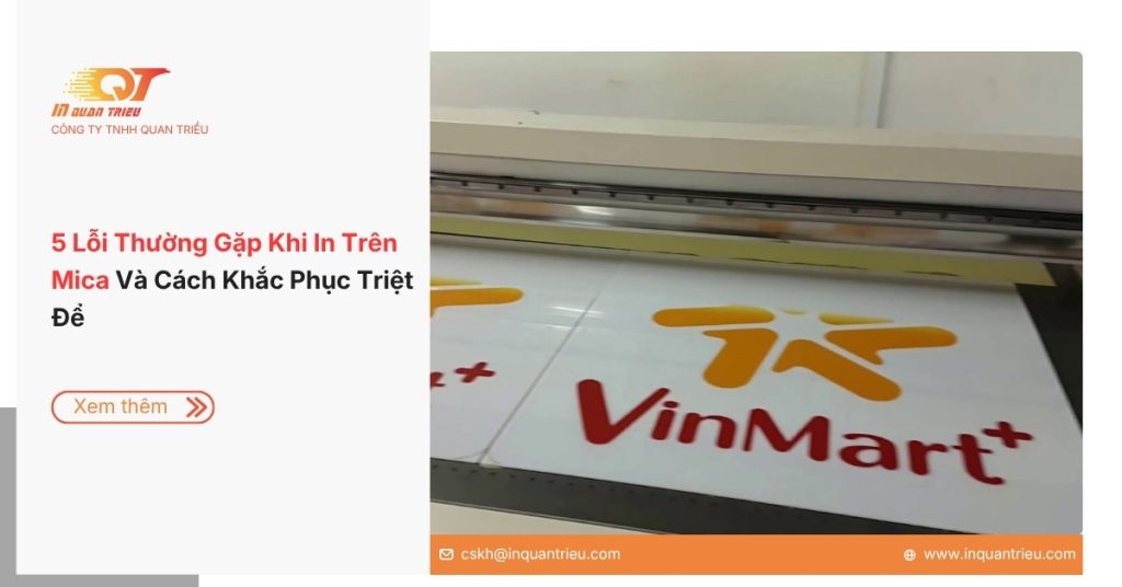 5 Lỗi Thường Gặp Khi In Trên Mica Và Cách Khắc Phục Triệt Để